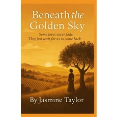 (영문도서)Beneath the Golden Sky: Some loves never fade .They just wait for us to come back. Paperback, Independently Published, English, 9798243193467