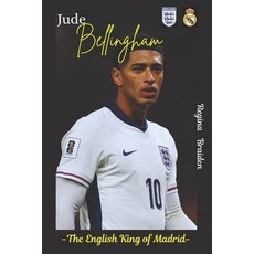 (영문도서)Jude Bellingham: The English King of Madrid Paperback, Independently Published, 9798277021361