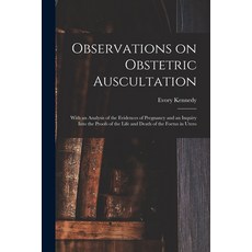 (영문도서) Observations on Obstetric Auscultation: With an Analysis of the Evidences of Pregnancy and an... Paperback, Legare Street Press, English, 9781014741752