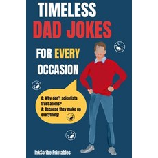 (영문도서) Timeless Dad Jokes for Every Occasion Paperback, Independently Published, English, 9798871300428
