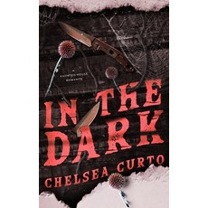 (영문도서)In The Dark Paperback, Chelsea Curto, English, 9781958983195