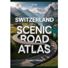 (英文圖書)Switzerland Scenic Road Atlas: Detailed Maps Breathtaking Routes & Essential Na... 平裝版, Independently Published, 英文