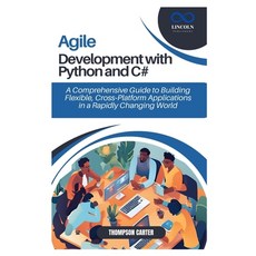 (영문도서) Agile Development with Python and C#: A Comprehensive Guide to Building Flexibl... Paperback, Independently Published, English, 9798311660242