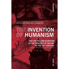 (영문도서)The Invention of Humanism and the Reconfiguration of the Concept of Nature in th... Paperback, Mimesis, English, 9788869775260 Mimesis, English, 9788869775260