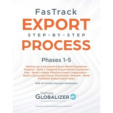 FasTrack Export Step-by-Step Process: Phases 1-6: Start Up a Successful Export Market Expansion Prog... Paperback, Fastrack Global Expansion S..., English, 9781733147453