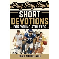 (外文書)Pray Play Slay! Short Devotions for Young Athletes: Build Mental Toughness Res... Paperback, Independently Published, English