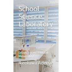 (영문도서) School Science Laboratory: Design Organization and Management Paperback, Independently Published, English, 9798737636159