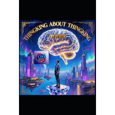 (英文圖書)Thinking About Thinking: The Art and Science of Meta-Cognition for a Sharper Wi... 平裝版, Independently Published, 英文