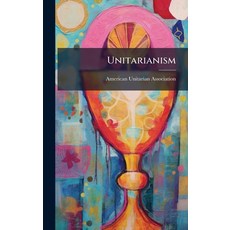 (영문도서)Unitarianism Hardcover, Hutson Street Press, English, 9781023872034