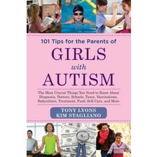 101 Tips for the Parents of Girls with Autism: The Most Crucial Things You Need to Know about Diagno... Paperback, Skyhorse Publishing, English, 9781629145082