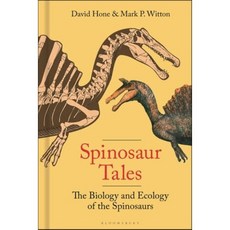Spinosaur Tales : The Biology and Ecology of the Spinosaurs, Bloomsbury Publishing PLC