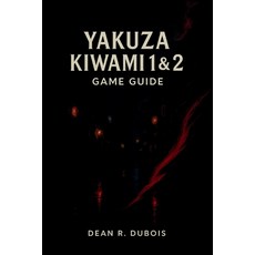 (영문도서)Yakuza Kiwami 1 & 2 Game Guide: The Ultimate Player's Companion to Conquering Ka... Paperback, Independently Published, English, 9798275617290