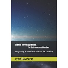 (영문도서)The God beyond our Minds _ The God we cannot Contain: Why Every Human Search Lea... Paperback, Independently Published, English, 9798276602974