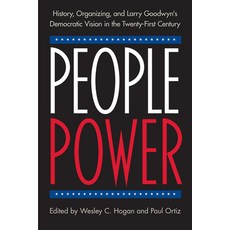 People Power: History Organizing and Larry Goodwyn's Democratic Vision in the Twenty-First Century Paperback, University Press of Florida, English, 9780813068473
