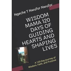 (영문도서)Wisdom Mama 120 Days of Guiding Hearts and Shaping Lives: A 120-Day Journey of W... Paperback, Independently Published, English, 9798198127128