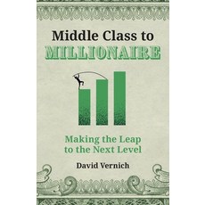(영문도서) Middle Class to Millionaire: Making the Leap to the Next Level Paperback, Lioncrest Publishing, English, 9781544532660
