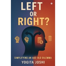 (영문도서)Left or Right?: Simplifying an Age-Old Dilemma via India's Perspective. Paperback, Notion Press, English, 9798898260842