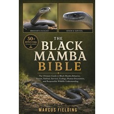 (英文圖書)Black Mamba Bible: The Ultimate Guide to Black Mamba Behavior Venom Habitat S... 平裝版, Independently Published, 英文