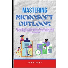 (英文圖書)Mastering Microsoft Outlook: Streamline Communication Task Management Email Or... 平裝版, Independently Published, 英文