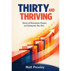 (영문도서)Thirty and Thriving: Stories of Reinvention Purpose and Coming Into Your Own Paperback, Independently Published, English, 9798250625388 Independently Published, English, 9798250625388