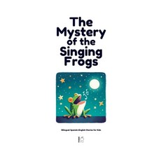 (영문도서) The Mystery of the Singing Frogs: Bilingual Spanish-English Stories for Kids Paperback, Pomme Bilingual, English, 9798224322350
