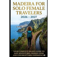 (영문도서)Madeira for Solo Female Travelers 2026-2027: The Complete Island Guide to Safe A... Paperback, Independently Published, English, 9798196883262 Independently Published, English, 9798196883262