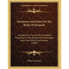 Questions And Notes On The Book Of Jeremiah: Intended For The Use Of Candidates Preparing For The Ox... Paperback, Kessinger Publishing, English, 9781165464708