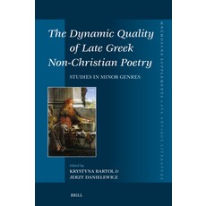 (영문도서)The Dynamic Quality of Late Greek Non-Christian Poetry: Studies in Minor Genres Hardcover, Brill, English, 9789004748101