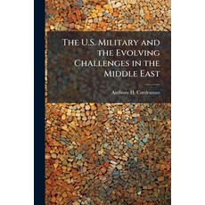 (영문도서)The U.S. Military and the Evolving Challenges in the Middle East Paperback, Hutson Street Press, English, 9781025129433