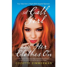 (영문도서) A Call Girl with Her Clothes On: True Tales from a Night-Shift Hospital Operator Paperback, iUniverse, English, 9781663223340
