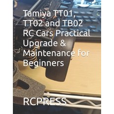 (영문도서) Tamiya TT01 TT02 and TB02 RC Cars Practical Upgrade & Maintenance for Beginners Paperback, Independently Published, English, 9798860714342