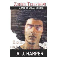 Zombie Television: A Tale of Urban Horror Paperback, Createspace Independent Publishing Platform