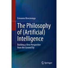 (영문도서)The Philosophy of (Artificial) Intelligence: Building a New Perspective from the... Hardcover, Springer, English, 9783032093462