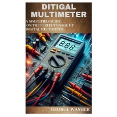 (영문도서) Ditigal Multimeter: A simplified guide on the perfect usage of digital Multimeter Paperback, Independently Published, English, 9798884953130
