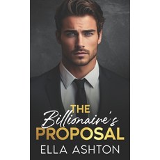 (영문도서)The Billionaire's Proposal: An Off-Limits Brother's Best Friend Romance Paperback, Independently Published, English, 9798326757357