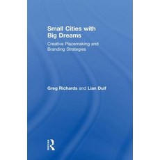 Small Cities with Big Dreams: Creative Placemaking and Branding Strategies Hardcover, Routledge, English, 9780815385424