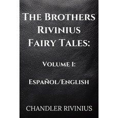 (英文書)The Brothers Rivinius Fairy Tales： Volume 1： Español/English 平裝版, 獨立出版, English