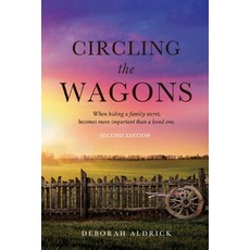 (영문도서)Circling The Wagons: When hiding a family secret becomes more important than a... Paperback, Aldrick, Deborah Meron, English, 9780975650332