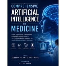(영문도서)Comprehensive Artificial Intelligence in Medicine: From Algorithmic Foundations... Paperback, Independently Published, English, 9798181455214 Independently Published, English, 9798181455214