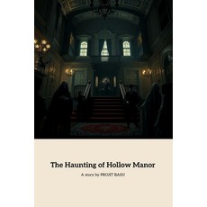 (영문도서)The Haunting of Hollow Manor: A Mysterious Night of Revelry and Secrets Paperback, Independently Published, English, 9798285734130