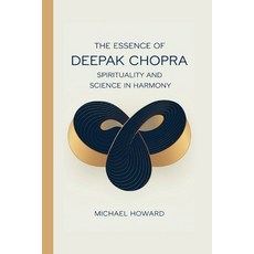(영문도서) The Essence of Deepak Chopra: Spirituality and Science in Harmony Paperback, Independently Published, English, 9798345664032