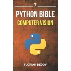 (영문도서) The Python Bible Volume 7: Computer Vision (OpenCV Object Recognition) Paperback, Independently Published, English, 9798629506102