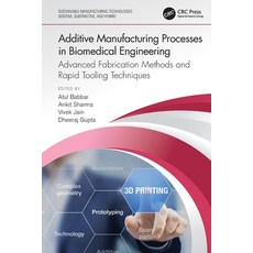 (영문도서) Additive Manufacturing Processes in Biomedical Engineering: Advanced Fabricatio... Paperback, CRC Press, English, 9781032109732