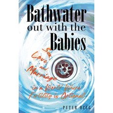 (영문도서)Bathwater out with the Babies: Sex Love and Marriage in a World Where Fertilit... Paperback, Lyra Press, English, 9798994755372