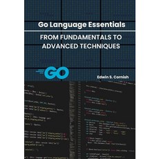 (영문도서)Go Language Essentials: From Fundamentals to Advanced Techniques Paperback, Independently Published, English, 9798289396075