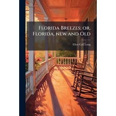 (영문도서)Florida Breezes; or Florida new and Old Paperback, Hutson Street Press, English, 9781024285482