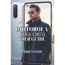 (영문도서)Motorola Edge (2025) User Guide: Unlock Every Feature Optimize Performance Enh... Paperback, Independently Published, English, 9798266355743