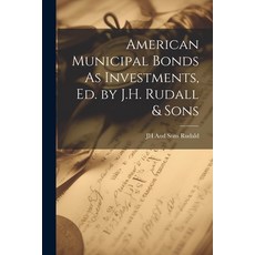 (영문도서) American Municipal Bonds As Investments Ed. by J.H. Rudall & Sons Paperback, Legare Street Press, English, 9781021644817