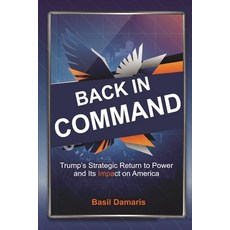 (英文圖書)Back in Command: Trump's Strategic Return to Power and Its Impact on America. 平裝版, Independently Published, 英文