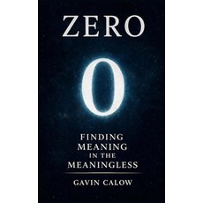 (영문도서)Zero: Finding Meaning in the Meaningless: How a symbol transformed math culture... Paperback, Zero Horizon Publishing Pre..., English, 9781067716806 Zero Horizon Publishing Pre..., English, 9781067716806